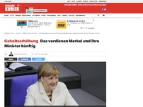 Bild zum Artikel: Gehaltserhöhung: Das verdienen Merkel und ihre Minister künftig