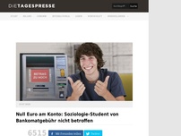 Bild zum Artikel: Null Euro am Konto: Soziologie-Student von Bankomatgebühr nicht betroffen