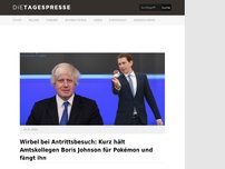 Bild zum Artikel: Wirbel bei Antrittsbesuch: Kurz hält Amtskollegen Boris Johnson für Pokémon und fängt ihn