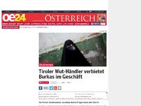Bild zum Artikel: Tiroler Wut-Händler verbietet Burkas im Geschäft