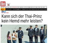 Bild zum Artikel: Hi, Thai Thai! - Kann sich der Thai-Prinz kein Hemd mehr leisten?