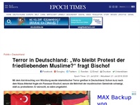 Bild zum Artikel: Terror in Deutschland: „Wo bleibt Protest der friedliebenden Muslime?“ fragt Bischof