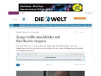 Bild zum Artikel: Neun Tote in München: Zeuge wollte Amokläufer mit Bierflasche stoppen