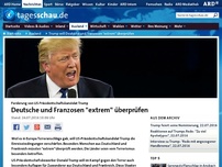 Bild zum Artikel: Trump will Deutsche und Franzosen 'extrem' überprüfen