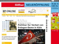 Bild zum Artikel: Kundgebung am Sonntag - Politiker für Verbot von Erdogan-Demo in Köln