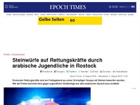 Bild zum Artikel: Steinwürfe auf Rettungskräfte durch arabische Jugendliche in Rostock