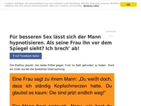 Bild zum Artikel: Für besseren Sex lässt sich der Mann hypnotisieren. Als seine Frau ihn vor dem Spiegel sieht? Ich brech’ ab!