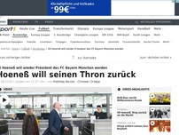 Bild zum Artikel: Hoeneß will seinen Thron zurück