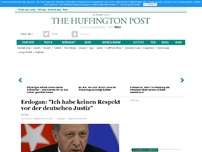 Bild zum Artikel: Erdogan: 'Ich habe keinen Respekt vor der deutschen Justiz'