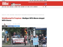 Bild zum Artikel: Wahlkampf in Treptow: Mutiger SPD-Mann stoppt NPD-Demo