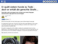 Bild zum Artikel: Er quält sieben Hunde zu Tode - doch er erhält die gerechte Strafe...