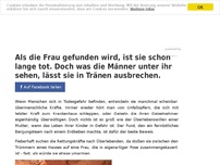 Bild zum Artikel: Als die Frau gefunden wird, ist sie schon lange tot. Doch was die Männer unter ihr sehen, lässt sie in Tränen ausbrechen.