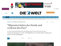 Bild zum Artikel: Österreichs Innenminister: 'Migranten haben das Handy und verlieren den Pass'