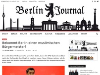 Bild zum Artikel: Bekommt Berlin einen muslimischen Bürgermeister?