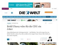 Bild zum Artikel: Integration: Betül Ulusoy ist für die CDU genau die Richtige