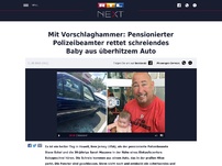 Bild zum Artikel: Mit Vorschlaghammer: Pensionierter Polizeibeamter rettet schreiendes Baby aus überhitzem Auto