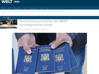 Bild zum Artikel: Gefälschte Pässe: Brandenburg will Daten des BAMF beschlagnahmen lassen