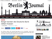 Bild zum Artikel: Bürger werden die Deutsche Bank retten müssen