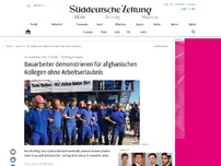 Bild zum Artikel: Bauarbeiter demonstrieren für Kollegen aus Afghanistan