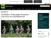 Bild zum Artikel: US-Militärs: Krieg gegen Russland und China ist unausweichlich