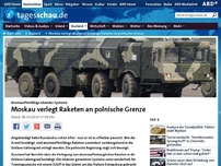 Bild zum Artikel: Moskau verlegt atomwaffenfähige Raketen an polnische Grenze