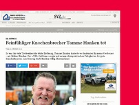 Bild zum Artikel: Tamme Hanken - der „feinfühlige Knochenbrecher“ ist tot