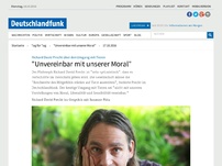 Bild zum Artikel: Deutschlandfunk | Tag für Tag | 'Unvereinbar mit unserer Moral'