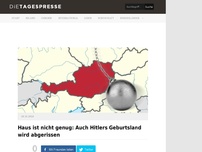 Bild zum Artikel: Haus ist nicht genug: Auch Hitlers Geburtsland wird abgerissen