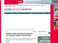 Bild zum Artikel: Italien droht mit der Errichtung von Mauern gegen Flüchtlinge