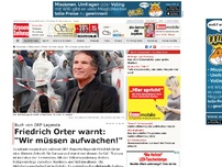 Bild zum Artikel: Friedrich Orter: 'Wir müssen aufwachen!'