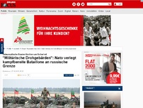 Bild zum Artikel: Osteuropäische Staaten fürchten um Sicherheit  - 'Militärische Drohgebärden': Nato verlegt kampfbereite Bataillone an russische Grenze