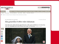 Bild zum Artikel: Ein generelles Verbot wäre inhuman