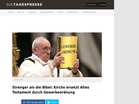 Bild zum Artikel: Strenger als die Bibel: Kirche ersetzt Altes Testament durch Gewerbeordnung