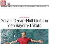 Bild zum Artikel: Einmalige Aktion, aber... - So viel Ozean-Müll bleibt in den Bayern-Trikots