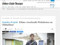 Bild zum Artikel: Soziales Projekt: Kölner verschenkt Wohnboxen an Obdachlose