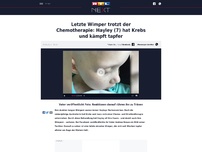 Bild zum Artikel: Letzte Wimper trotzt der Chemotherapie: Hayley (7) hat Krebs und kämpft tapfer