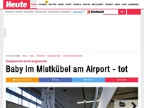 Bild zum Artikel: Neugeborenes wurde weggeworfen: Baby im Mistkübel am Flughafen Schwechat gefunden