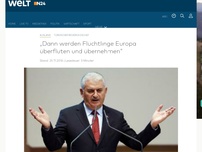 Bild zum Artikel: Türkischer Regierungschef: 'Dann werden Flüchtlinge Europa überfluten und übernehmen'