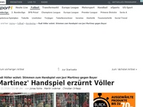 Bild zum Artikel: Martinez' Handspiel erzürnt Völler