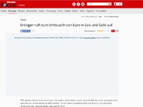 Bild zum Artikel: Türkei - Erdogan ruft zum Umtausch von Euro in Lira und Gold auf