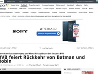 Bild zum Artikel: BVB feiert Rückkehr von Batman und Robin