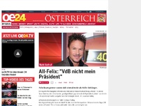 Bild zum Artikel: All-Felix: 'VdB nicht mein Präsident'