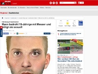 Bild zum Artikel: Fahndung in Saarbrücken - Mann bedroht 19-Jährige mit Messer und nötigt sie sexuell