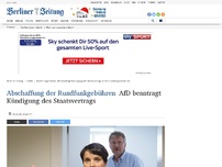 Bild zum Artikel: Rundfunkgebühren: AfD beantragt Kündigung des Staatsvertrags