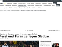 Bild zum Artikel: Messi und Turan zerlegen Gladbach