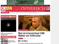 Bild zum Artikel: Wut-Arzt bezeichnet VdB-Wähler als Volltrottel