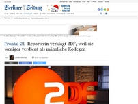 Bild zum Artikel: Frontal 21: Reporterin verklagt ZDF, weil sie weniger verdient als männliche Kollegen