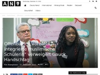 Bild zum Artikel: Vorbildliche Integration? Muslimische Schülerin verweigert Joachim Gauck Handschlag
