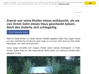 Bild zum Artikel: Zuerst war seine Mutter etwas enttäuscht, als sie von ihrem Sohn dieses Haus geschenkt bekam. Doch das änderte sich schlagartig.