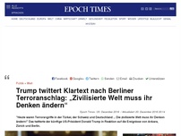 Bild zum Artikel: Trump twittert Klartext nach Berliner Terroranschlag: „Zivilisierte Welt muss ihr Denken ändern“